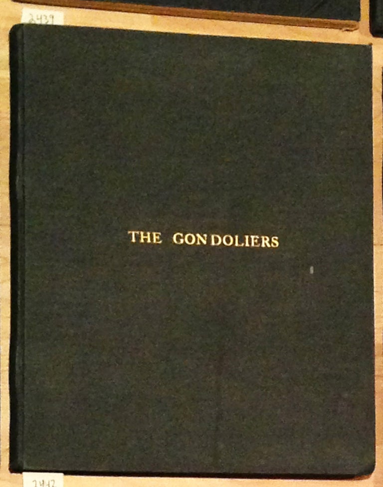 Item #2439 Vocal Score of The Gondoliers or, The King of Barataria. W. S. Gilbert, Arthur Sullivan, J. H. Wadsworth.