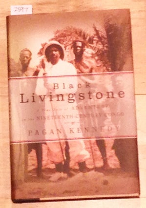 Item #2597 Black Livingstone A True Tale of Adventure in the Nineteenth Century Congo. Pagan Kennedy