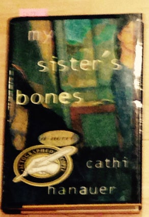 Item #2673 My Sister's Bones. Cathi Hanauer