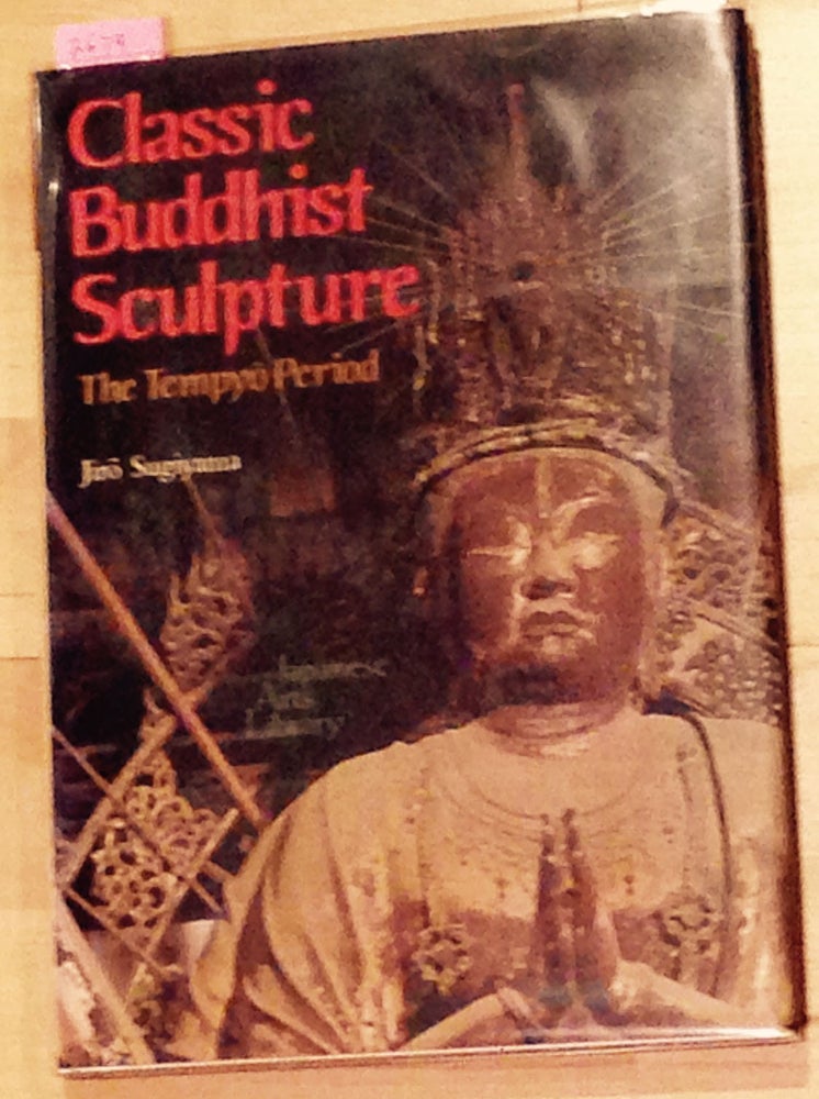 Item #2679 Classic Buddhist Sculpture The Tempyo Period. Jiri Sugiyama.