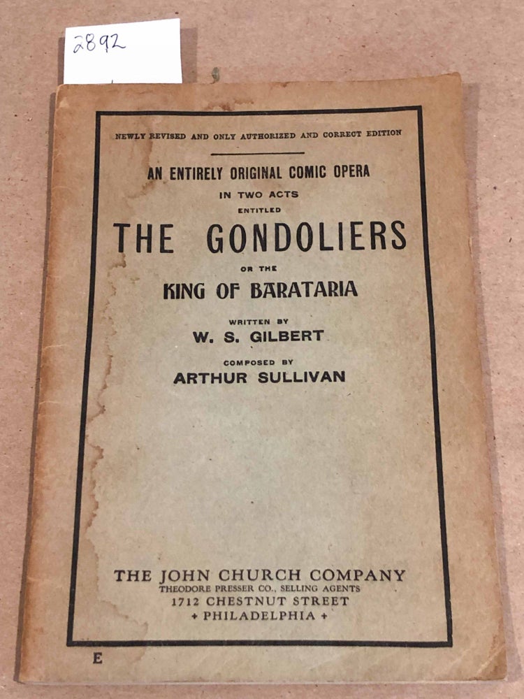 Item #2892 The Gondoliers. W. S. AND Sullivan Gilbert, Arthur.