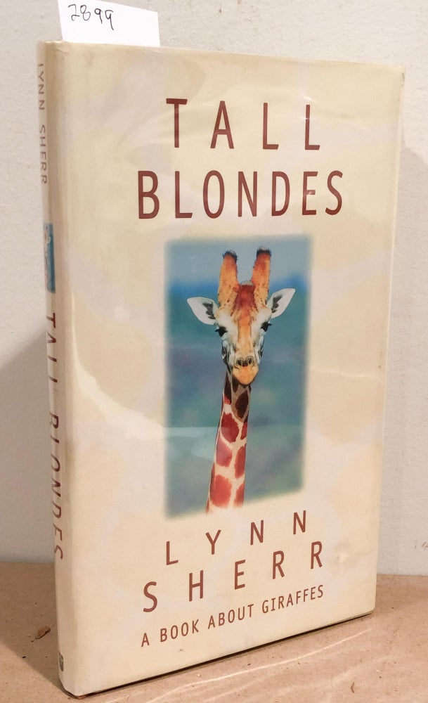 Item #2899 Tall Blondes A book about Giraffes. Lynn Sheer.