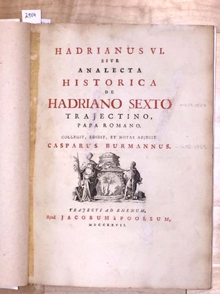 Hadrianus VI sive analecta historica de Hadriano Sexto Trajectino, papa Romano