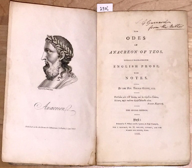 Item #2906 The Odes of Anacreon of Teos Literally Translated into English Prose with Notes (inscribed). Thomas Gilpin.