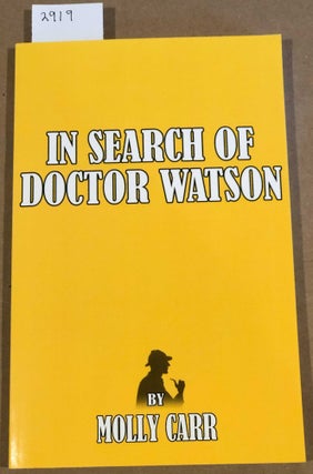 Item #2919 In Search of Dr Watson a Sherlockian Investigation. Molly Carr