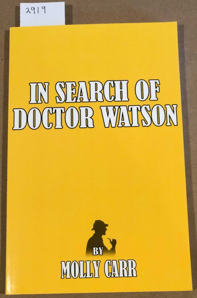 Item #2919 In Search of Dr Watson a Sherlockian Investigation. Molly Carr.