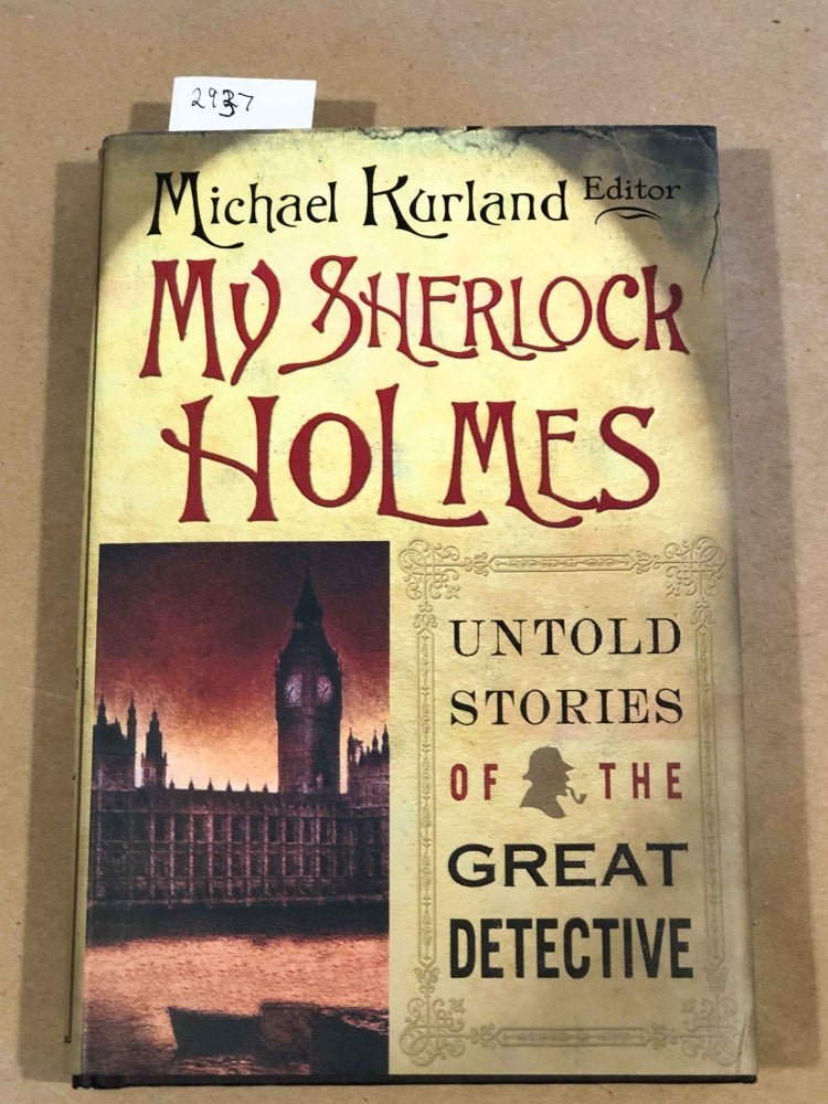 Item #2937 My Sherlock Holmes Untold Stories of the Great Detective. Michael Kurland, ed.
