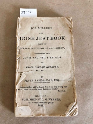 Item #2943 Joe Miller's New Irish Jest Book being an Everlasting Fund of Amusement Containing the...