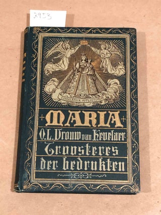 Item #2953 O. L. Vrouw van Kevelaer Troosteres der dedrukten. Uit het Duitsch door A.H.M. Ruyten....