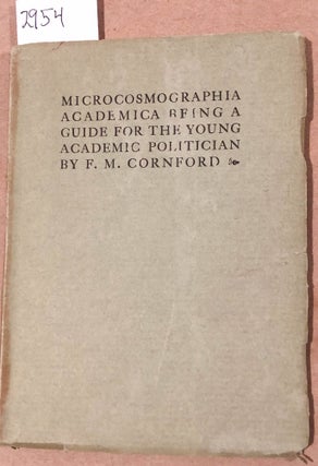 Item #2954 Microcosmographia Academica Being A Guide For the Young Academic Politician. F M....