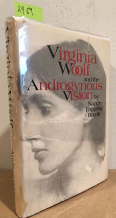 Item #2969 Virginia Woolf and the Androgynous Vision. Nancy Topping Bazin