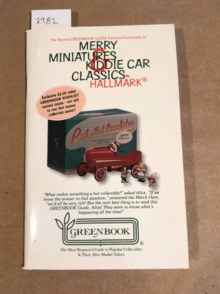 Item #2982 The Second Greenbook Guide Devoted to Merry Miniatures & Kiddie Car Classics by...