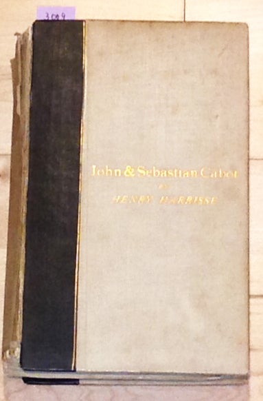 Item #3009 John Cabot The Discoverer of North - America and Sebastian his Son. Henry Harrisse.