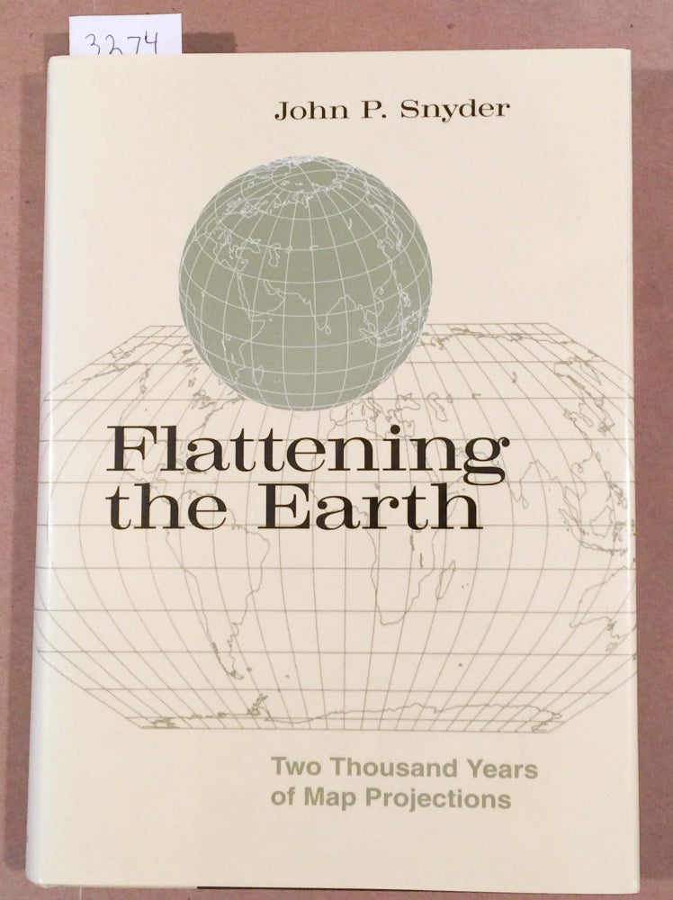Item #3274 Flattening the Earth Two Thousand Years of Map Projections. John P. Snyder.