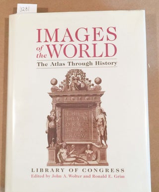 Item #3281 Images of the World The Atlas Through History. John A. Wolter, Ronald E. Grim