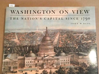 Item #3286 Washington on View The Nation's Capital Since 1790. John W. Reps