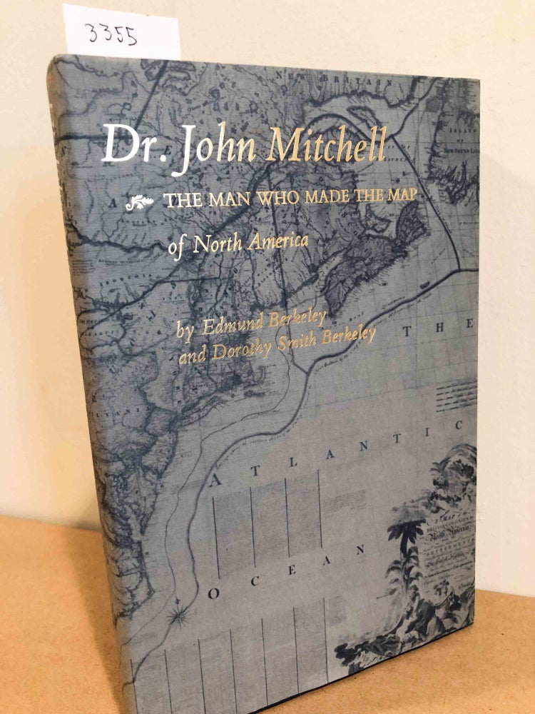 Item #3355 Dr. John Mitchell The Man Who Made the Map of North America. Edmund Berkeley, Dorothy Smith Berkeley.