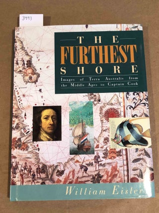 Item #3493 The Furthest Shore Images of Terra Australis from the Middle Ages to Captain Cook....