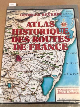 Item #3534 Atlas Historique Des Routes De France. Georges Reverdy