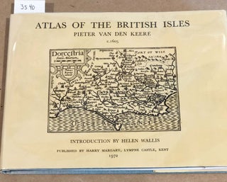 Item #3540 Atlas of the British Isles by Pieter Van Den Keere c. 1605. Helen Wallis, intro
