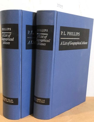 Item #3559 A List of Geographical Atlases in the Library of Congress Vols 1-4. Philip Lee Phillips