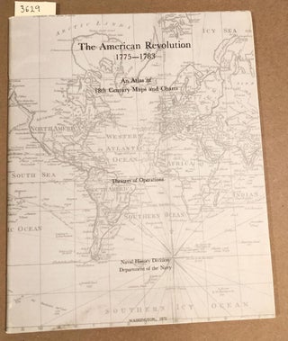 Item #3629 The American Revolution 1775- 1783 An Atlas of the 18th Century Maps and Charts (TEXT...
