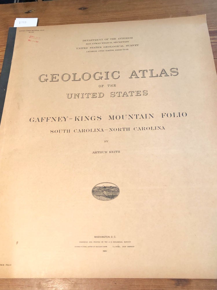 Item #3753 Geologic Atlas of the United States. Gaffney- Kings Mountain Folio 222 South Carolina - North Carolina 1931. Arthur Keith.