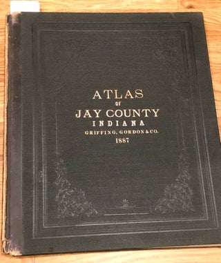 Item #3777 An Atlas of Jay County, Indiana (1887). B. N. Griffing