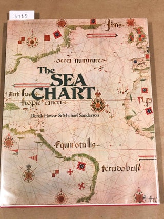 Item #3785 The Sea Chart An Historical Survey based on the Collections in the National Maritime...