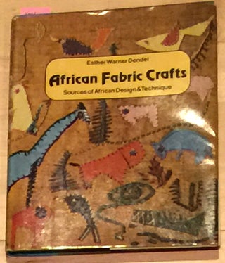 Item #4001 African Fabric Crafts SOURCES OF AFRICAN DESIGN AND TECHNIQUE. Esther Warner Dendel