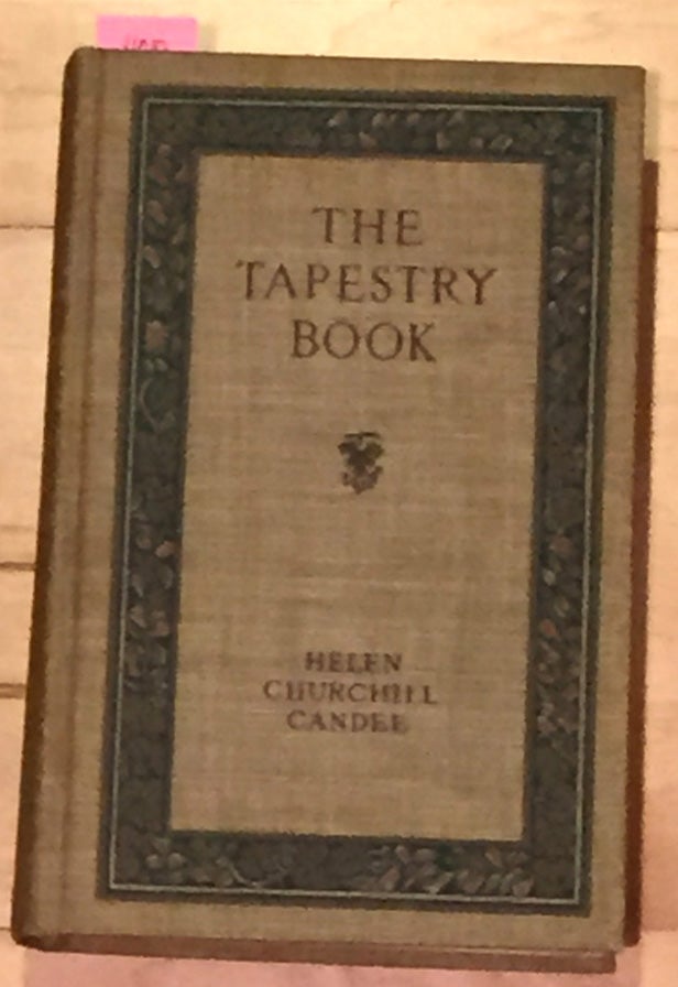 Item #4010 The Tapestry Book. Helen Churchill Candee.