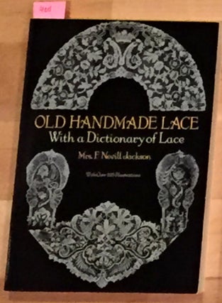 Item #4016 Old Handmade Lace with a Dictionary of Lace. Mrs. F. Nevill Jackson