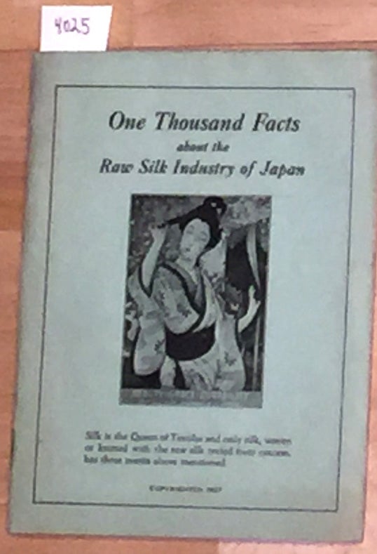Item #4025 One Thousand Facts About the Raw Silk Industry of Japan. K. Isome.