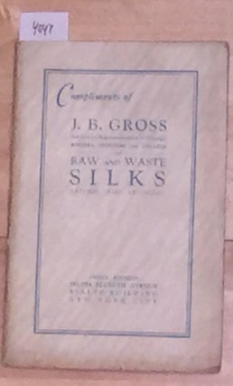 Item #4047 A Letter to the American Silk Industry compliments of J. B. Gross American...