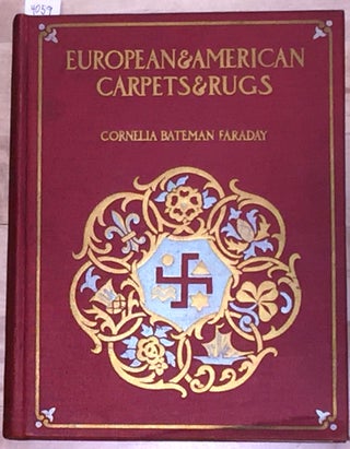Item #4059 EUROPEAN AND AMERICAN CARPETS AND RUGS. CORNELIA BATEMAN FARADAY