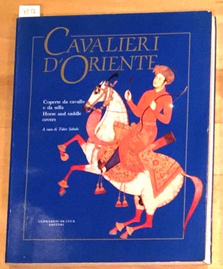 Item #4072 Cavalieri d’Oriente. Coperte da cavallo e da sella dal XVII al XX secolo; Horse and...