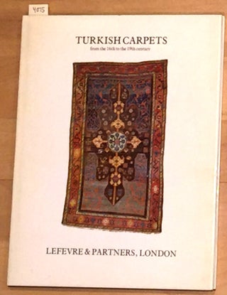 Item #4075 Turkish Carpets from the 16th to the 19th century 4 February 1977. Lefevre, Partners