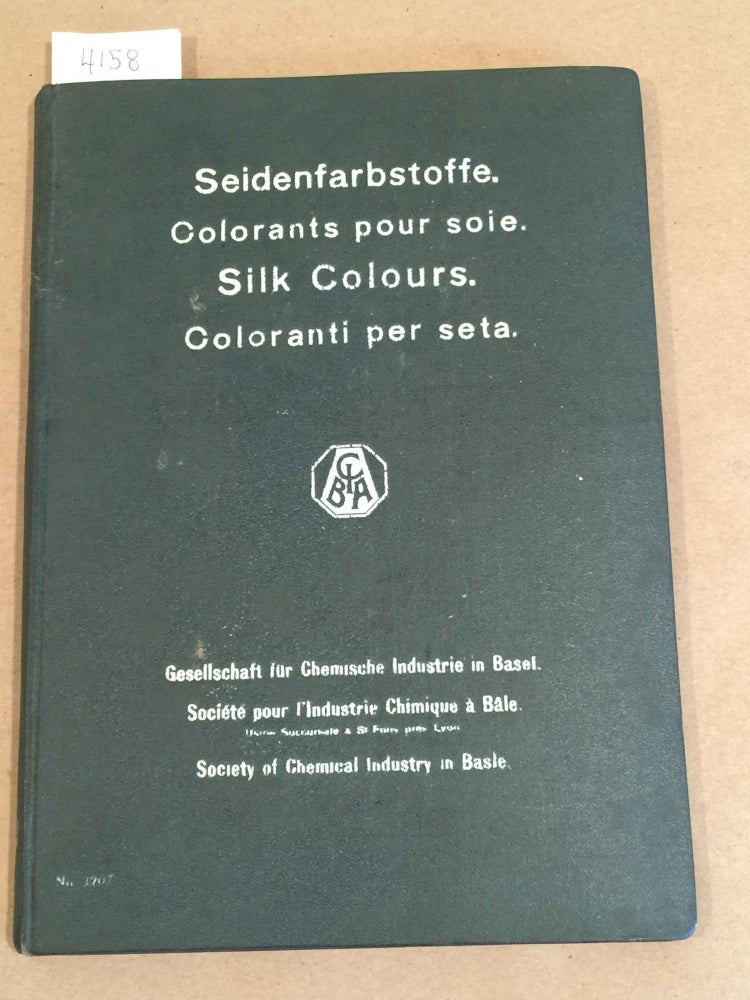 Item #4158 Silk Colours (Seidenfarbstoffe, Colorants pour soie) ( No.1207). Gesellschaft fur Chemische Industrie in Basle, Society of Chemical Industry in Basle.