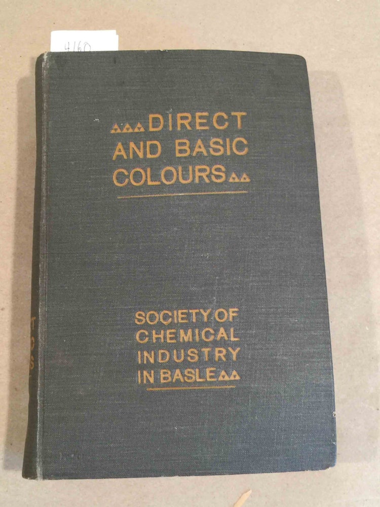 Item #4160 Direct and Basic Colours. Society of Chemical Industry in Basle, Gesellschaft fur Chemische Industrie in Basle.