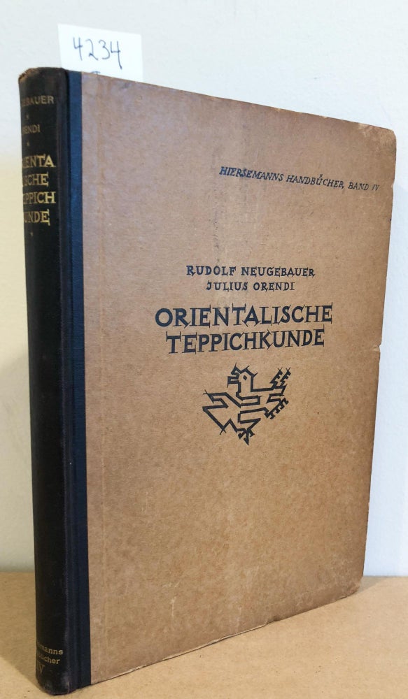 Item #4234 Handbuch der Orientalische Teppichkunde Hiersemanns Handbucher IV. R. und Orendi Neugebauer, J.
