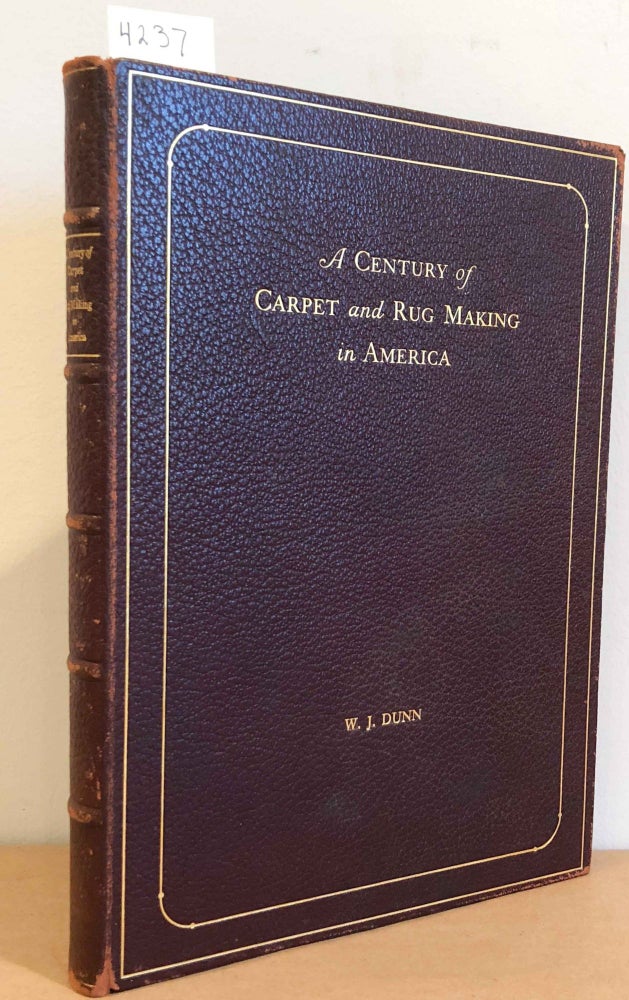 Item #4237 A Century of Carpet and Rug Making in America. Bigelow - Hartford Carpet Company.