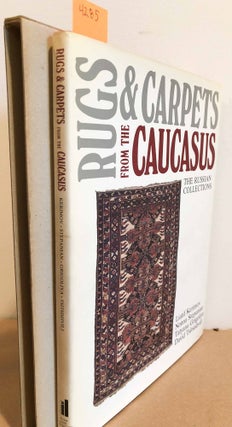 Item #4285 Rugs & Carpets from the Caucasus. Liatif Kerimov, Nonna Stepanian, Tatyana Gigoliya,...