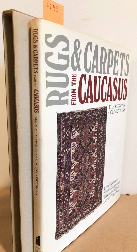 Item #4285 Rugs & Carpets from the Caucasus. Liatif Kerimov, Nonna Stepanian, Tatyana Gigoliya, David Tsitsishvili.