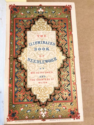 The Illumninated Book of Needlework ; Comprising Knitting, Netting, Crochet, and Embroidery preceded by a History of Needlework including an Account of the Ancient Historical Tapestries