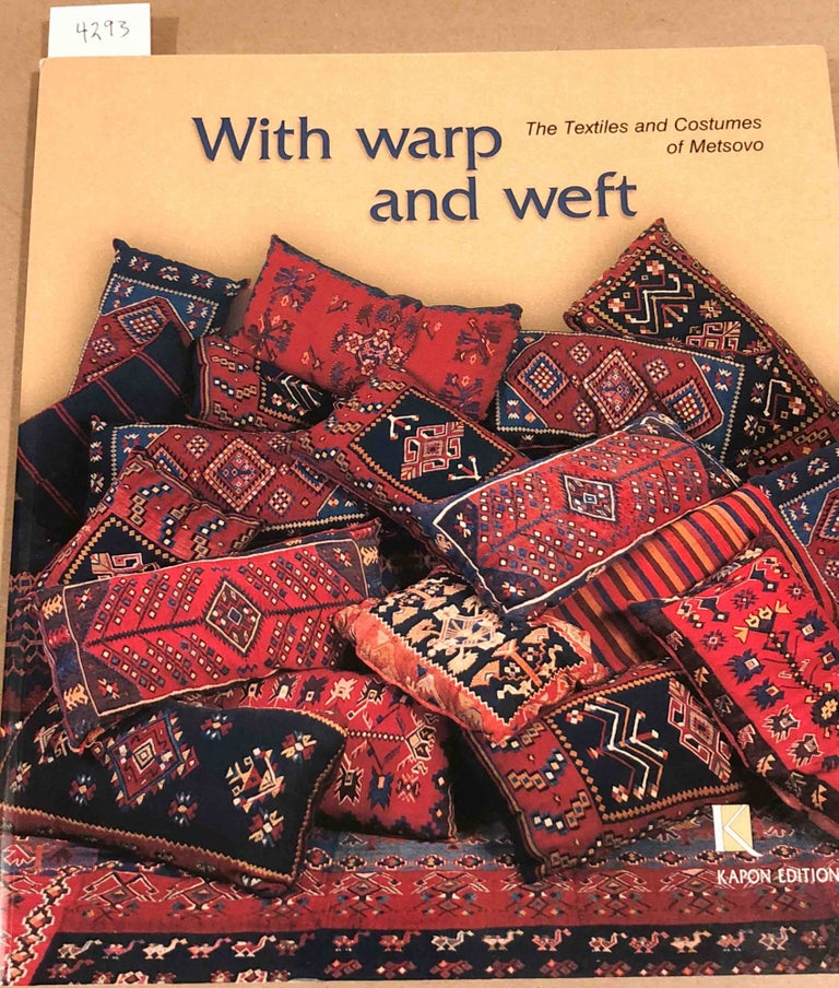 Item #4293 With Warp and Weft The Textiles and Costumes of Metsovo ( inscribed ). Catherine Van Steen, Eleni Lykiardopoulos.
