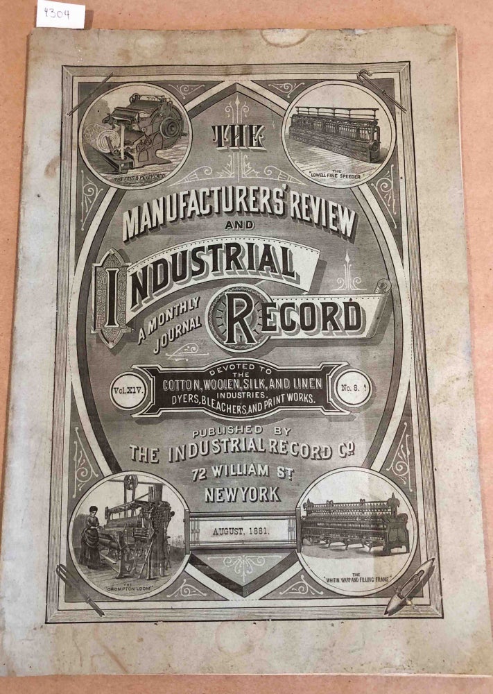 Item #4304 The Manufacturers' Review and Industrial Record a Monthly Journal Devoted to the Cotton, Woolen, Silk, and Linen Industries. Vol. XIV no. 8 August 1881. J. M. Peters, ed.