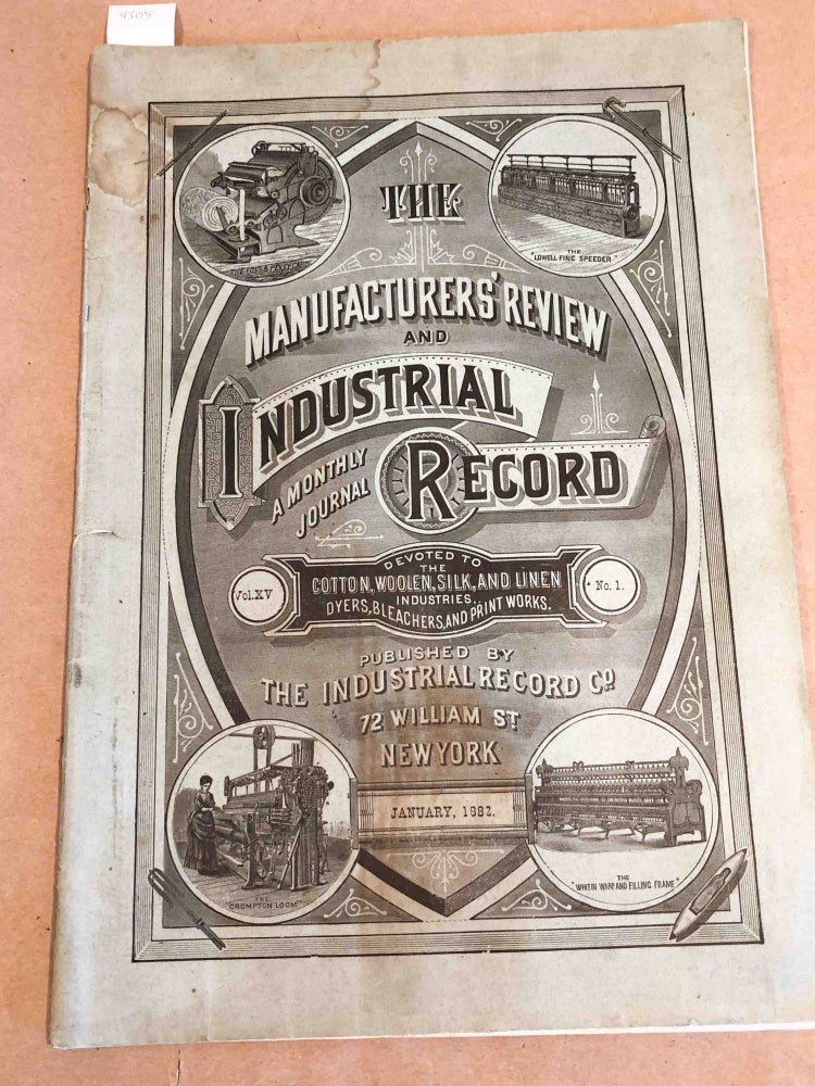 Item #4305 The Manufacturers' Review and Industrial Record a Monthly Journal Devoted to the Cotton, Woolen, Silk, and Linen Industries. Vol. XV no. 1 January 1882. J. M. Peters, ed.