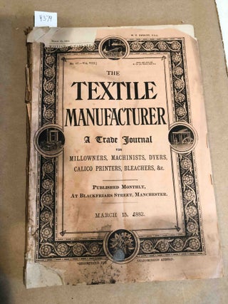 Item #4379 The Textile Manufacturer a Trade Journal for Mill owners, Machinists, Dyers, &c. no....
