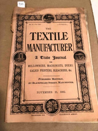 Item #4385 The Textile Manufacturer a Trade Journal for Mill owners, Machinists, Dyers, &c. no....