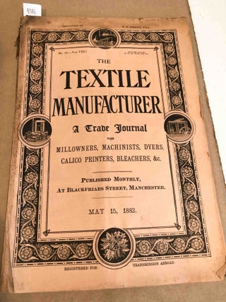 Item #4386 The Textile Manufacturer a Trade Journal for Mill owners, Machinists, Dyers, &c. no....